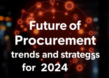 The Future of Procurement: Trends and Strategies for 2024